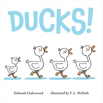 ducks 1st edition deborah underwood ,t l mcbeth 1250863775, 978-1250863775