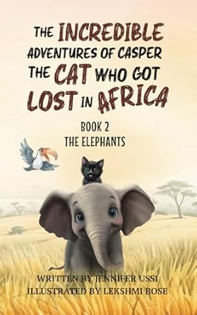 the incredible adventures of casper the cat who got lost in africa the elephants 1st edition jennifer ussi