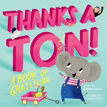 thanks a ton a book of gratitude 1st edition hello lucky ,sabrina moyle ,eunice moyle 141974335x,