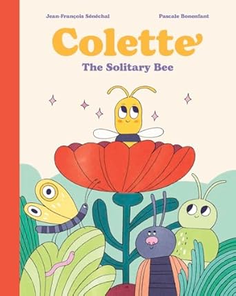 colette the solitary bee 1st edition jean francois senechal ,pascale bonenfant 1990252397, 978-1990252396
