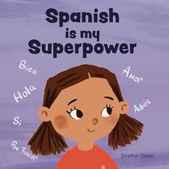 spanish is my superpower a social emotional rhyming kids book about being bilingual and speaking spanish 1st