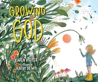 growing god 1st edition karen kiefer ,kathy de wit 1640609083, 978-1640609082
