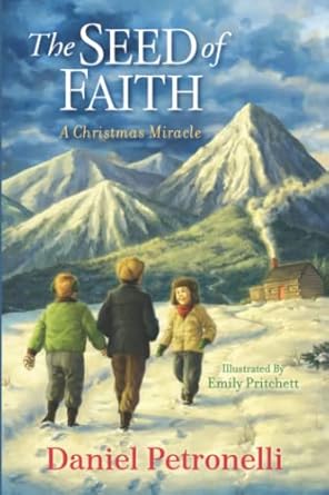 the seed of faith a christmas miracle 1st edition daniel petronelli ,emily pritchett 1737485508,