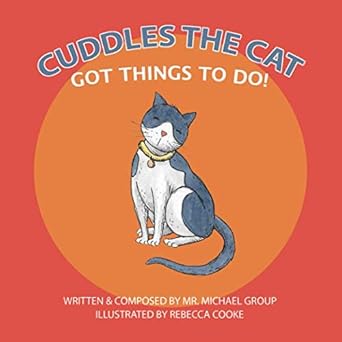 cuddles the cat got things to do 1st edition mr michael group ,rebecca cooke 1736981803, 978-1736981801