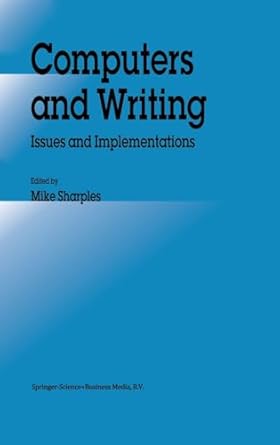 computers and writing issues and implementations 1st edition m sharples 0792319664, 978-0792319665