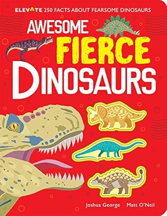 awesome fierce dinosaurs 1st edition joshua george ,matt o'neil 1789588839, 978-1789588835