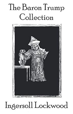 the baron trump collection 1st edition ingersoll lockwood ,george wharton edwards ,charles howard johnson