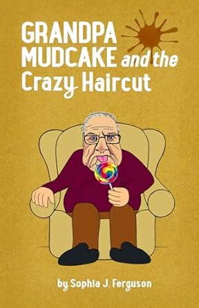 grandpa mudcake and the crazy haircut funny picture books for 3 7 year olds 1st edition sophia j ferguson