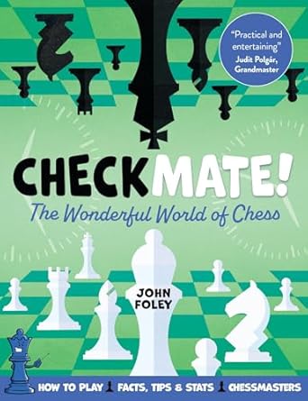 checkmate the young players complete guide to chess 1st edition john foley 1839352485, 978-1839352485
