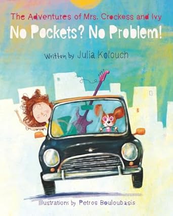 the adventures of mrs crockess and ivy no pockets no problem 1st edition julia kolouch ,petros bouloubasis