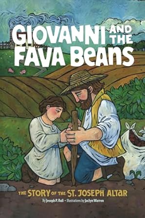 giovanni and the fava beans the story of the st joseph altar 1st edition joseph p ruli ,jaclyn warren