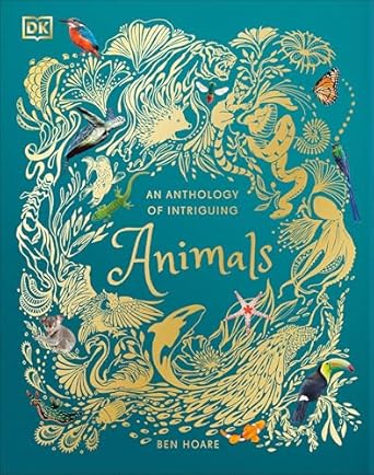 an anthology of intriguing animals 1st edition dk 1465477020, 978-1465477026
