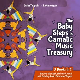 the baby steps to carnatic music treasury 3 books in 1 1st edition seshu tirupathi ,rohini gosain 1739252772,