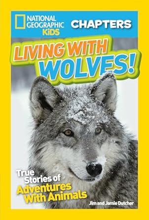 national geographic kids chapters living with wolves true stories of adventures with animals 1st edition jim