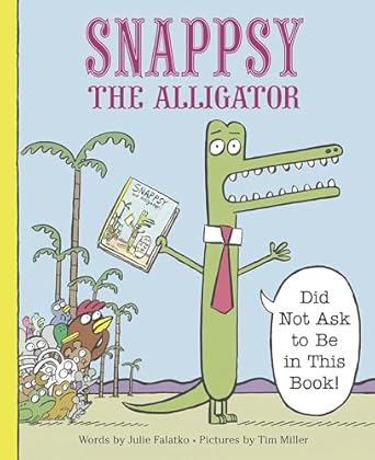 snappsy the alligator 1st edition julie falatko ,tim miller 0451469453, 978-0451469458