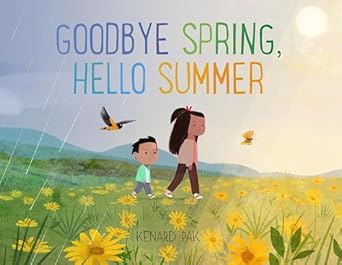 goodbye spring hello summer 1st edition kenard pak 1250151732, 978-1250151735