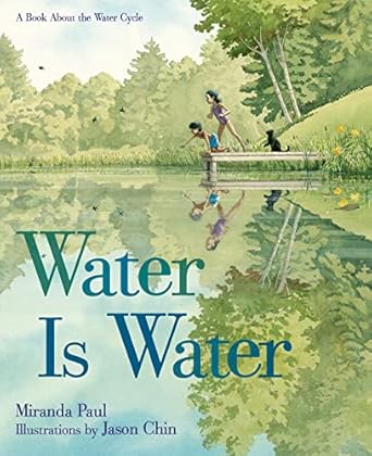 water is water a book about the water cycle 1st edition miranda paul ,jason chin 159643984x, 978-1596439849