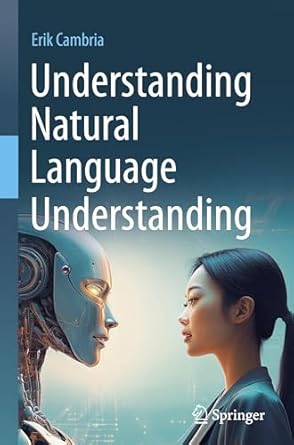 understanding natural language understanding 1st edition erik cambria 3031739736, 978-3031739736