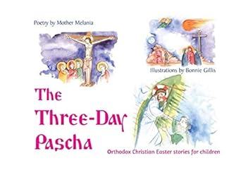 the three day pascha orthodox christian easter stories for children 1st edition mother melania ,bonnie gillis