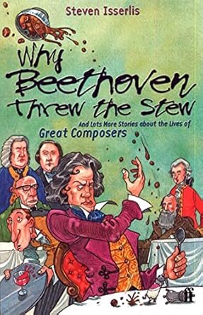 why beethoven threw the stew 1st edition steven isserlis 0571206166, 978-0571206162