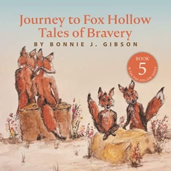 journey to fox hollow tales of bravery book 5 in the fox hollow series 1st edition bonnie j gibson