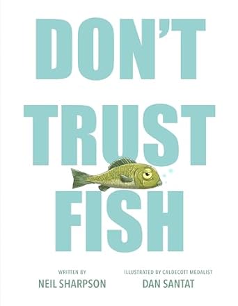 dont trust fish 1st edition neil sharpson ,dan santat 0593616677, 978-0593616673
