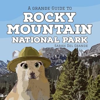 rocky mountain national park a grande guide 1st edition sarah del grande 1959468154, 978-1959468158