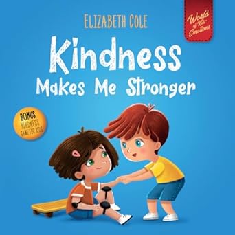 kindness makes me stronger 1st edition elizabeth cole ,julia kamenshikova 1737160234, 978-1737160236