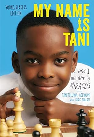 my name is tani and i believe in miracles young 1st edition tanitoluwa adewumi ,craig borlase 1400218292,