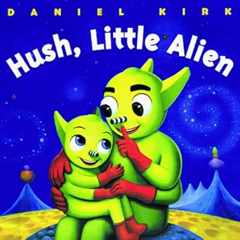 hush little alien 1st edition daniel kirk 0786805382, 978-0786805389