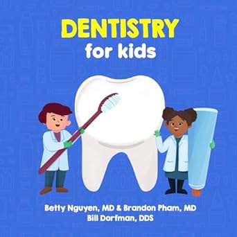 dentistry for kids a fun picture book about teeth for children 1st edition betty nguyen md ,brandon pham md