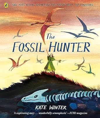 the fossil hunter how mary anning unearthed the truth about the dinosaurs 1st edition kate winter 0241469899,
