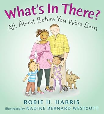 whats in there all about before you were born 1st edition robie h harris ,nadine bernard westcott 0763636304,