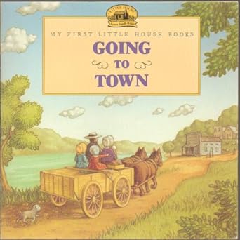 going to town 1st edition laura ingalls wilder ,renee graef 0064434524, 978-0064434522