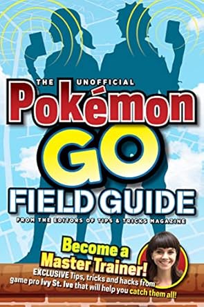 the unofficial pokemon go field guide 1st edition media lab books ,tips tricks magazine 194255656x,