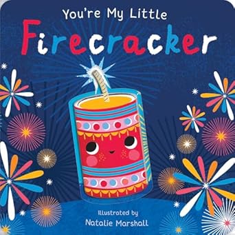 youre my little firecracker 1st edition nicola edwards ,natalie marshall 1667207717, 978-1667207711