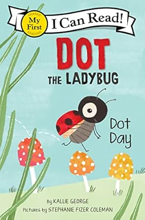 dot the ladybug dot day 1st edition kallie george ,stephanie fizer coleman 0063137461, 978-0063137462