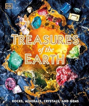 treasures of the earth rocks minerals crystals and gems 1st edition dk 0593969480, 978-0593969489