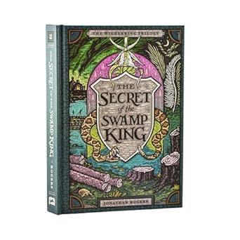 the secret of the swamp king 1st edition jonathan rogers ,joe hox 1951872274, 978-1951872274