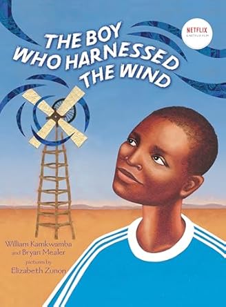 the boy who harnessed the wind picture 1st edition william kamkwamba ,bryan mealer ,elizabeth zunon