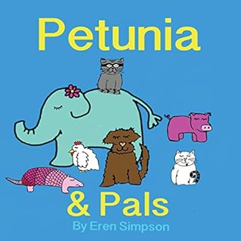 petunia and pals 1st edition eren simpson 1986154866, 978-1986154864