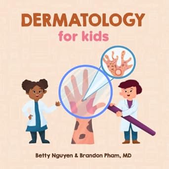 dermatology for kids 1st edition betty nguyen ,brandon pham md 1957557001, 978-1957557007