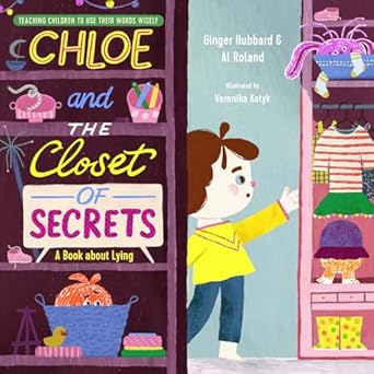 chloe and the closet of secrets a book about lying 1st edition ginger hubbard ,al roland ,veronika kotyk