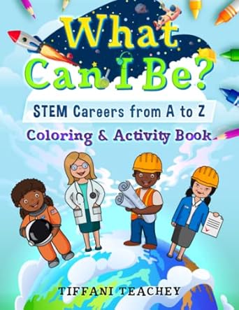 what can i be stem careers from a to z coloring and activity book 1st edition tiffani teachey 1735828947,