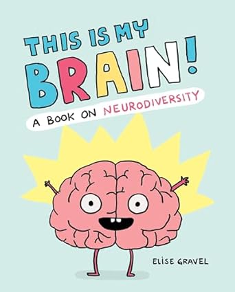 this is my brain a book on neurodiversity 1st edition elise gravel 179722820x, 978-1797228204