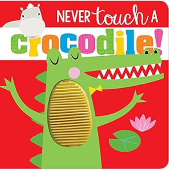 never touch a crocodile 1st edition rosie greening ,shannon hays 1789479568, 978-1789479560