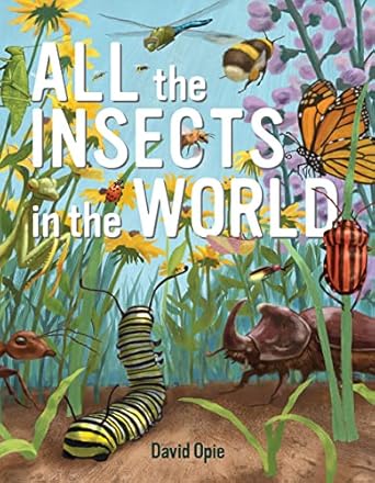 all the insects in the world 1st edition david opie 1441335587, 978-1441335586