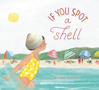 if you spot a shell 1st edition aimee sicuro 0593650999, 978-0593650998