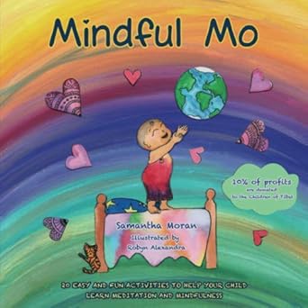 mindful mo 20 easy and fun activities to help your child learn meditation and mindfulness 1st edition