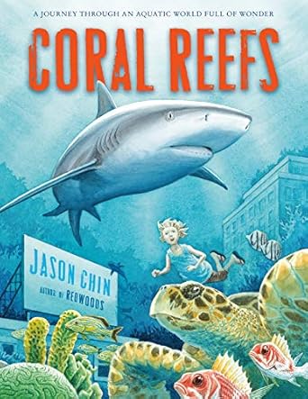 coral reefs a journey through an aquatic world full of wonder 1st edition jason chin 1250079489,
